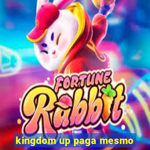 kingdom up paga mesmo